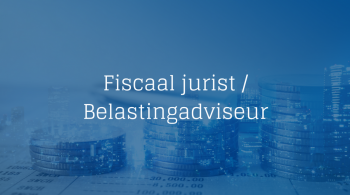 vacature Fiscaal jurist Belastingadviseur