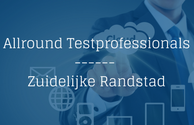 Allround Testprofessionals - Zuidelijke Randstad Allround Testprofessionals
