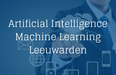 Artificial Intelligence Machine Learning Leeuwarden Artificial Intelligence Machine Learning Leeuwarden