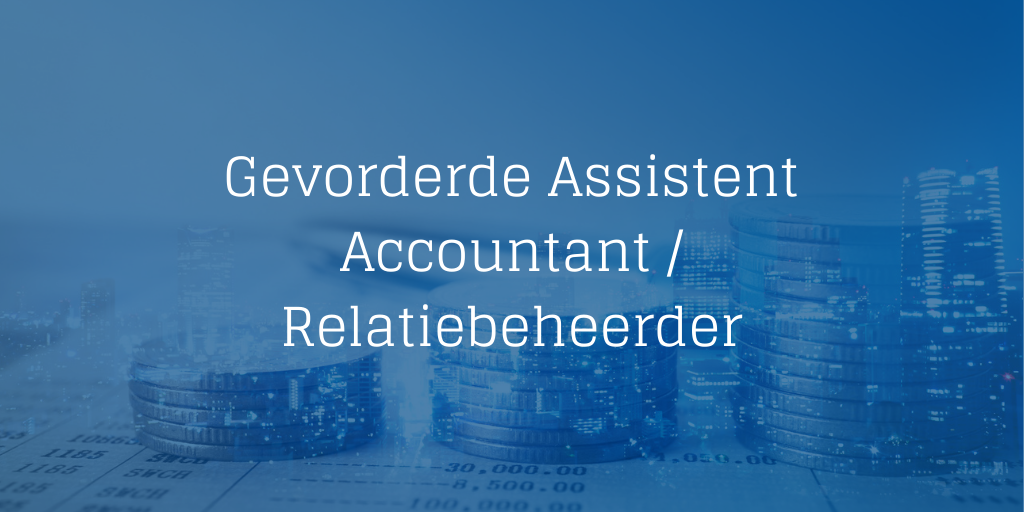 Gevorderde Assistent Accountant - Relatiebeheerder
